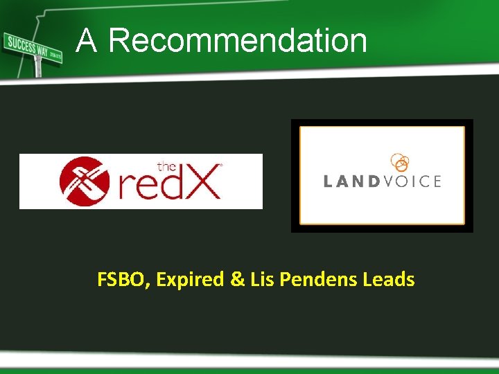 A Recommendation FSBO, Expired & Lis Pendens Leads 
