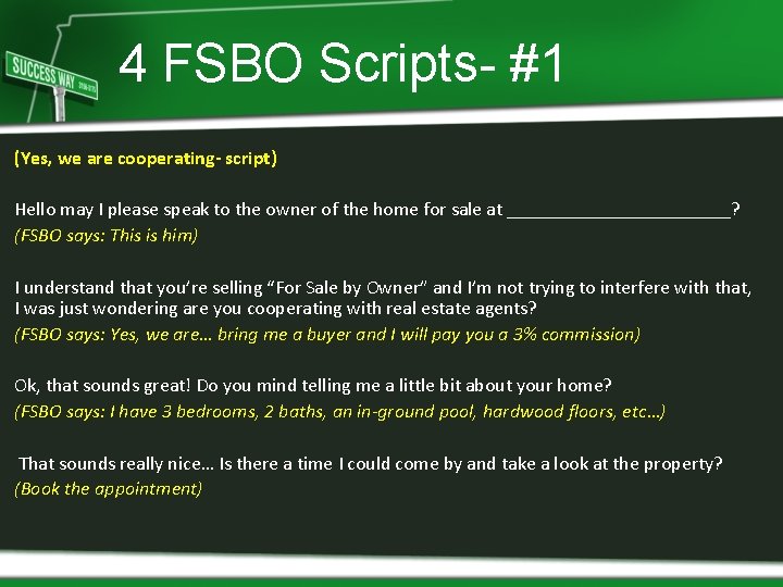 4 FSBO Scripts- #1 (Yes, we are cooperating- script) Hello may I please speak