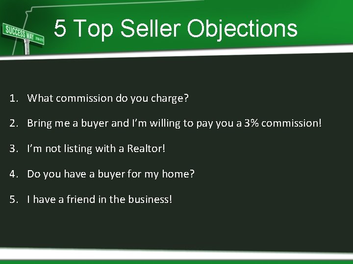 5 Top Seller Objections 1. What commission do you charge? 2. Bring me a