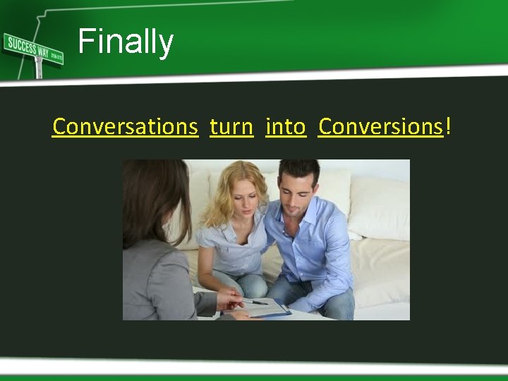 Finally Conversations turn into Conversions! 