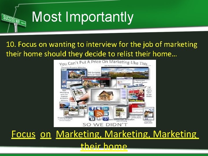Most Importantly 10. Focus on wanting to interview for the job of marketing their