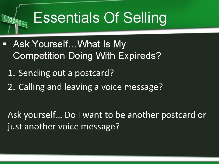 Essentials Of Selling § Ask Yourself…What Is My Competition Doing With Expireds? 1. Sending