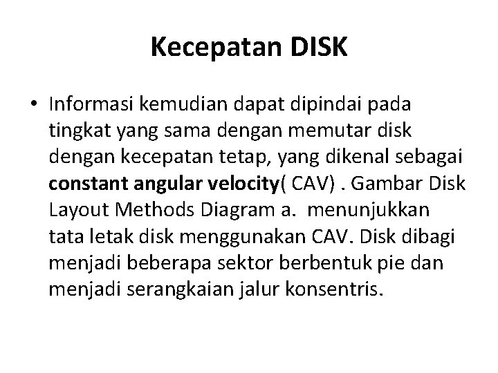 Kecepatan DISK • Informasi kemudian dapat dipindai pada tingkat yang sama dengan memutar disk