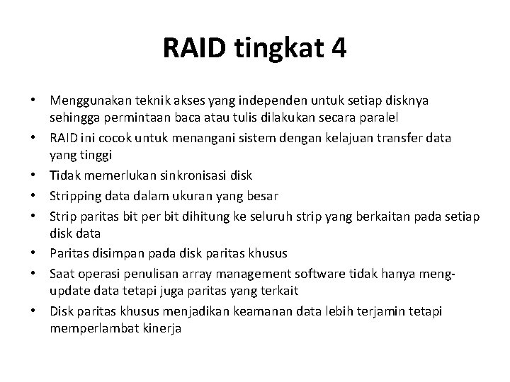 RAID tingkat 4 • Menggunakan teknik akses yang independen untuk setiap disknya sehingga permintaan