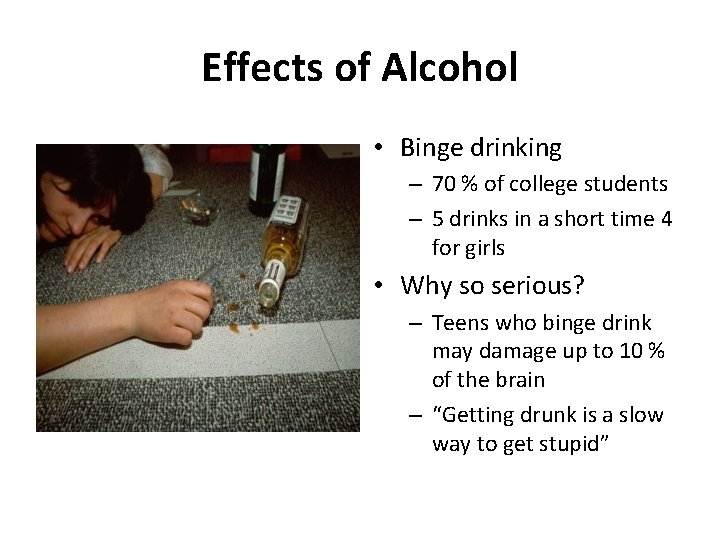 Effects of Alcohol • Binge drinking – 70 % of college students – 5