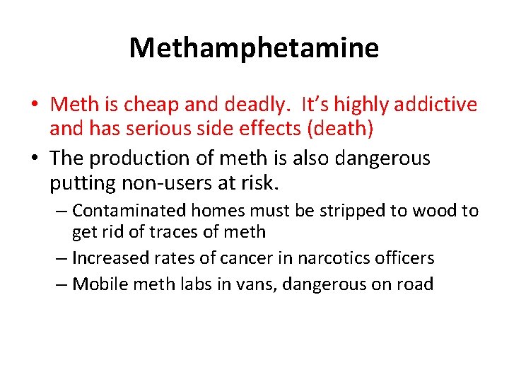 Methamphetamine • Meth is cheap and deadly. It’s highly addictive and has serious side