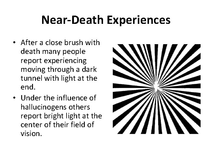 Near-Death Experiences • After a close brush with death many people report experiencing moving