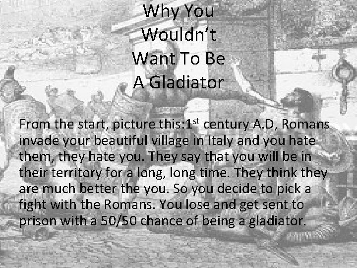 Why You Wouldn’t Want To Be A Gladiator From the start, picture this: 1