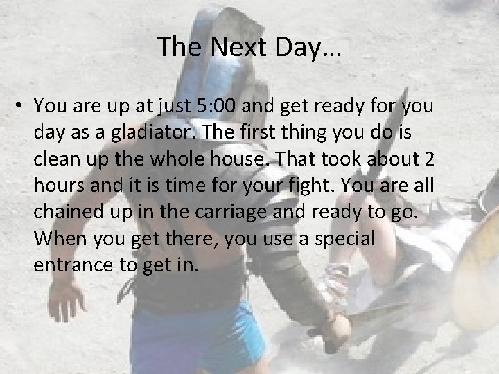 The Next Day… • You are up at just 5: 00 and get ready