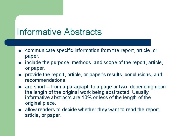 Informative Abstracts l l l communicate specific information from the report, article, or paper.