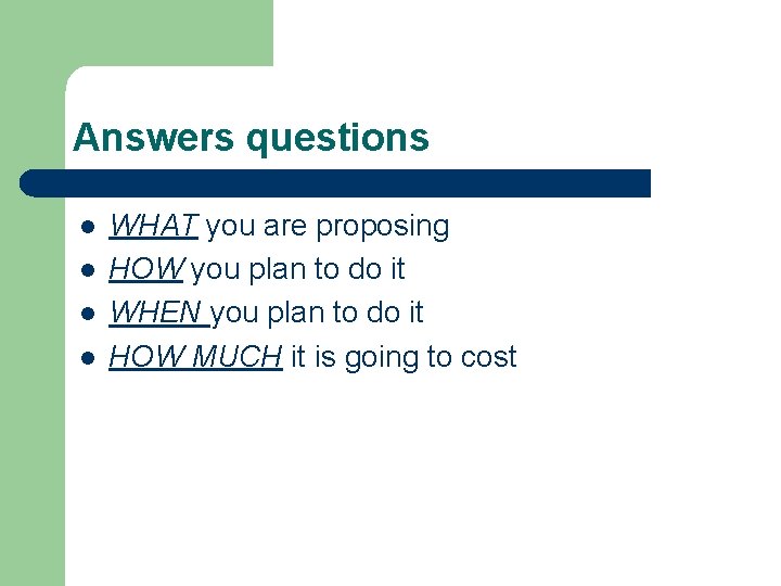 Answers questions l l WHAT you are proposing HOW you plan to do it