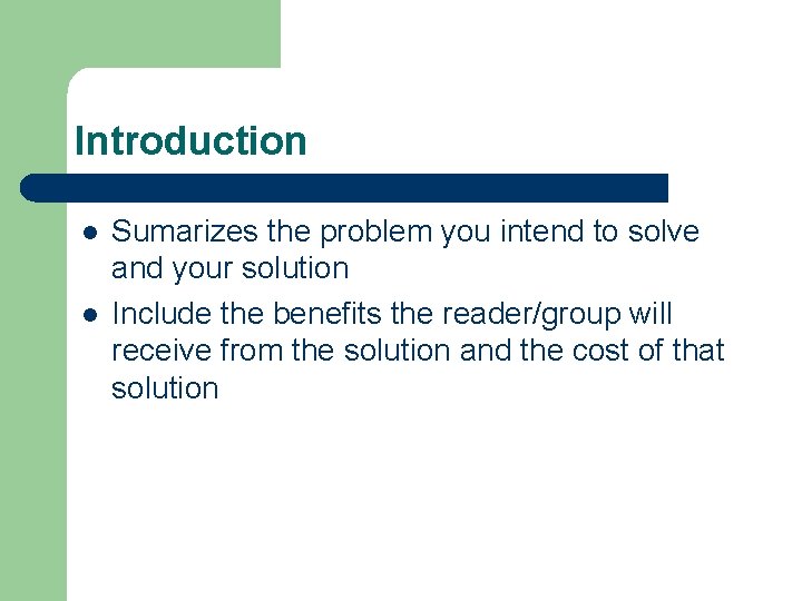 Introduction l l Sumarizes the problem you intend to solve and your solution Include