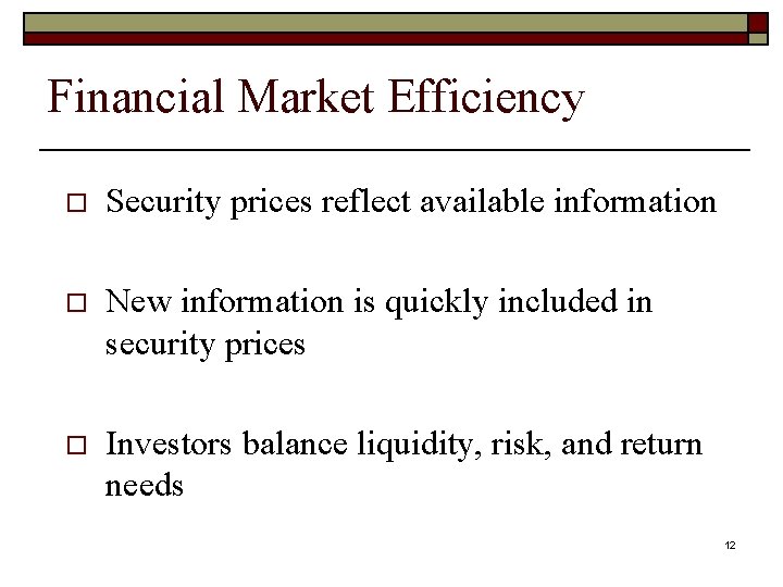 Financial Market Efficiency o Security prices reflect available information o New information is quickly