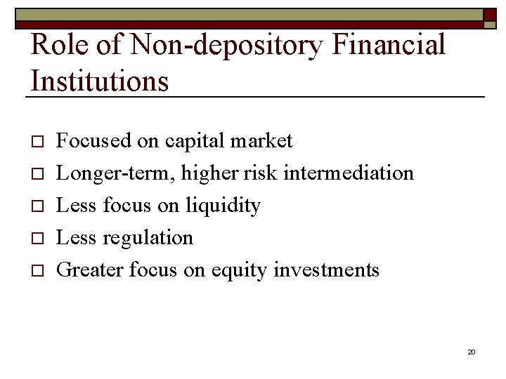 Role of Non-depository Financial Institutions o o o Focused on capital market Longer-term, higher
