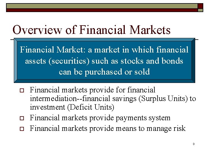 Overview of Financial Markets Financial Market: a market in which financial assets (securities) such