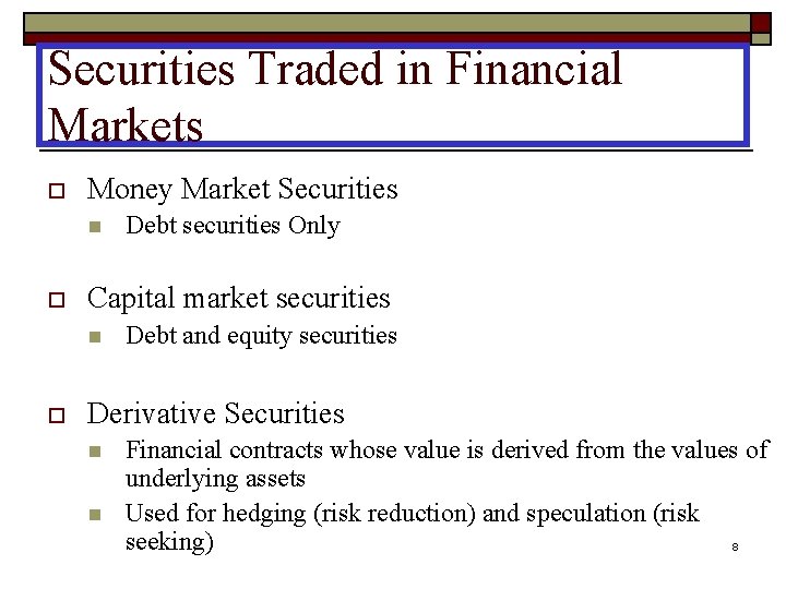 Securities Traded in Financial Markets o Money Market Securities n o Capital market securities