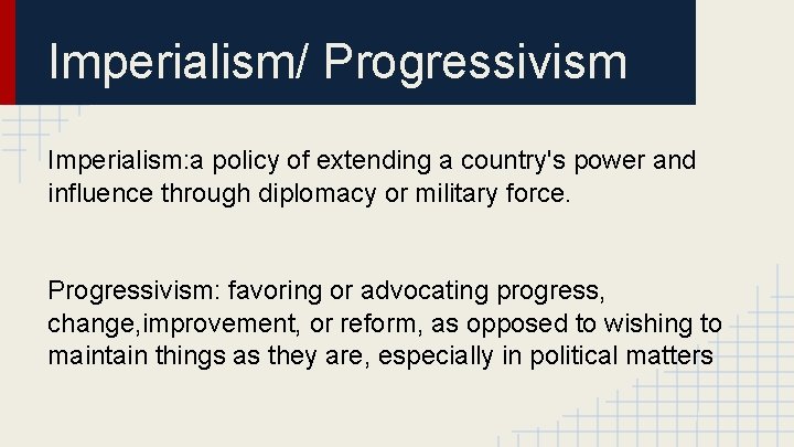 Imperialism/ Progressivism Imperialism: a policy of extending a country's power and influence through diplomacy