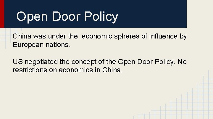 Open Door Policy China was under the economic spheres of influence by European nations.