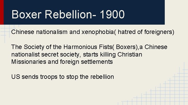 Boxer Rebellion- 1900 Chinese nationalism and xenophobia( hatred of foreigners) The Society of the