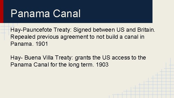 Panama Canal Hay-Pauncefote Treaty: Signed between US and Britain. Repealed previous agreement to not