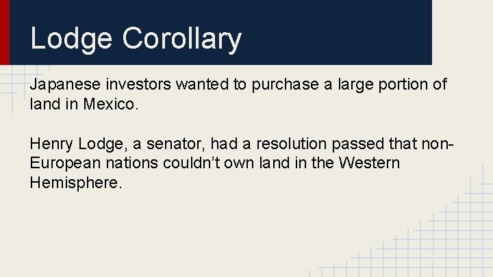 Lodge Corollary Japanese investors wanted to purchase a large portion of land in Mexico.