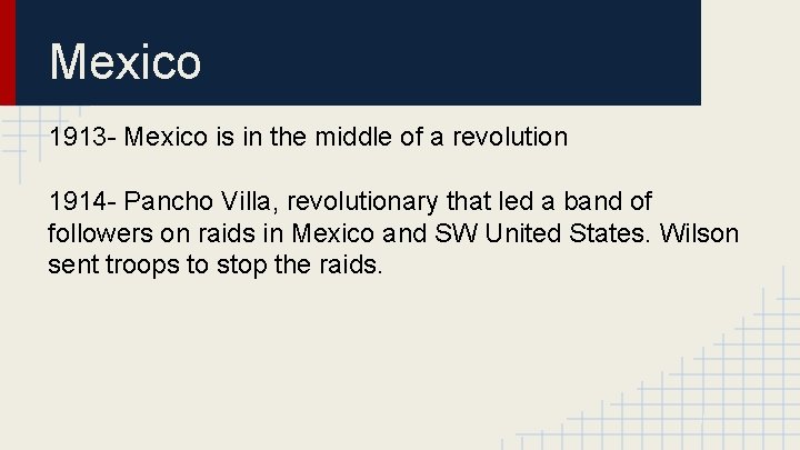 Mexico 1913 - Mexico is in the middle of a revolution 1914 - Pancho