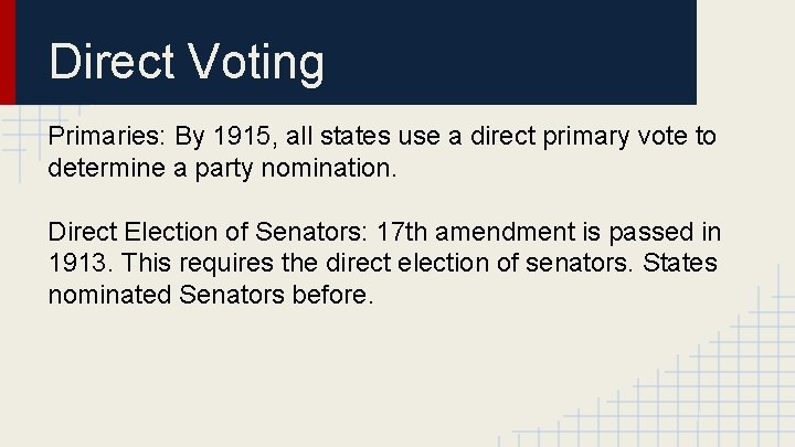 Direct Voting Primaries: By 1915, all states use a direct primary vote to determine