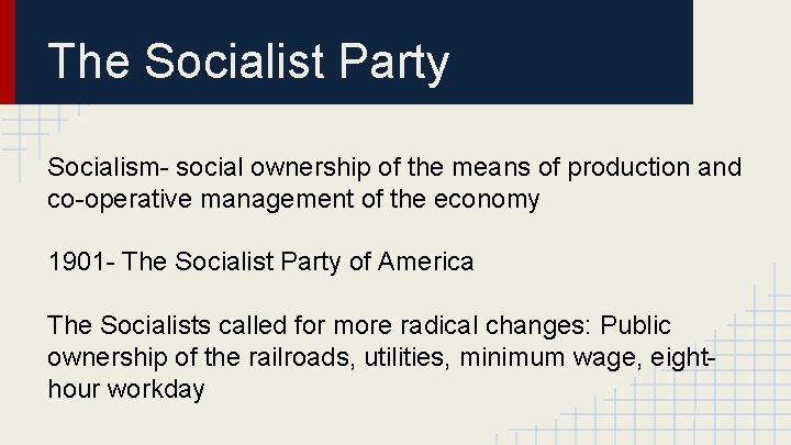 The Socialist Party Socialism- social ownership of the means of production and co-operative management