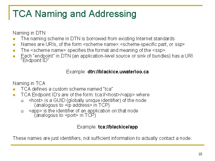 TCA Naming and Addressing Naming in DTN n The naming scheme in DTN is