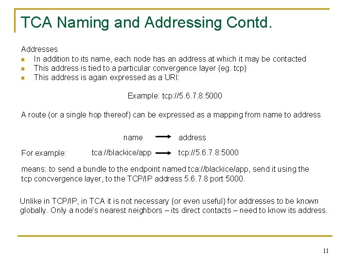 TCA Naming and Addressing Contd. Addresses n In addition to its name, each node