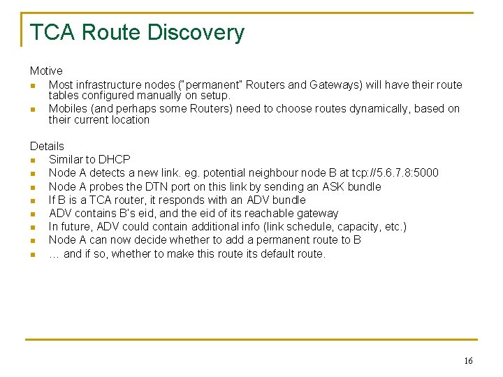 TCA Route Discovery Motive n Most infrastructure nodes (“permanent” Routers and Gateways) will have