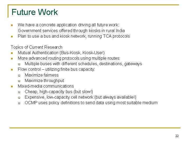 Future Work n n We have a concrete application driving all future work: Government