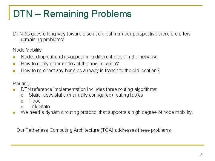 DTN – Remaining Problems DTNRG goes a long way toward a solution, but from