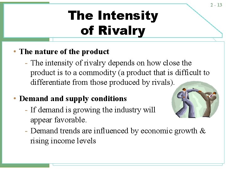 The Intensity of Rivalry • The nature of the product - The intensity of