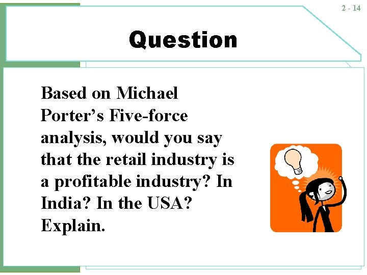 2 - 14 Question Based on Michael Porter’s Five-force analysis, would you say that