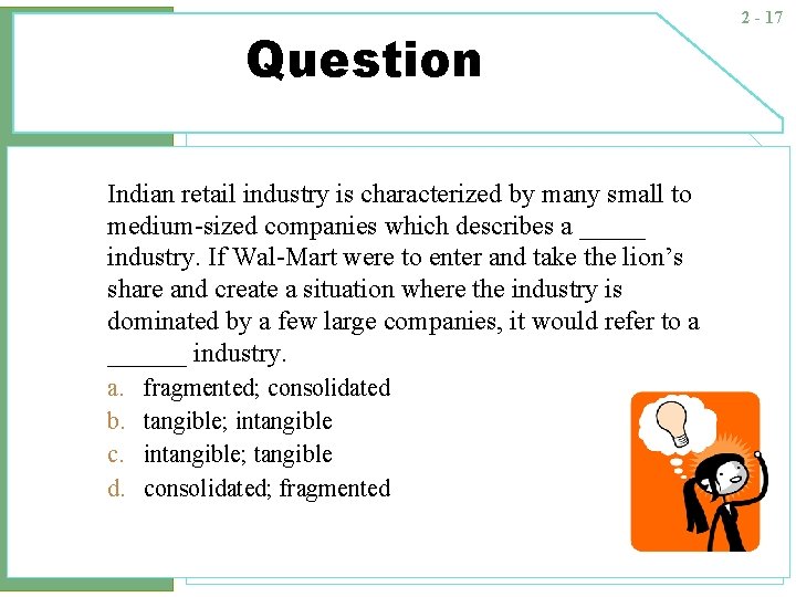 Question Indian retail industry is characterized by many small to medium-sized companies which describes