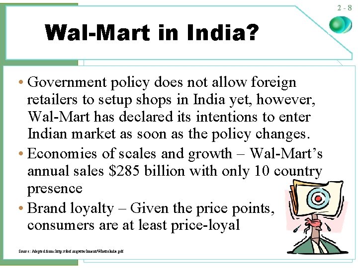 2 -8 Wal-Mart in India? • Government policy does not allow foreign retailers to