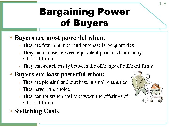 Bargaining Power of Buyers • Buyers are most powerful when: - They are few