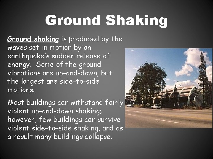 Ground Shaking Ground shaking is produced by the waves set in motion by an