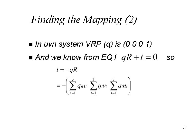 Finding the Mapping (2) n In uvn system VRP (q) is (0 0 0