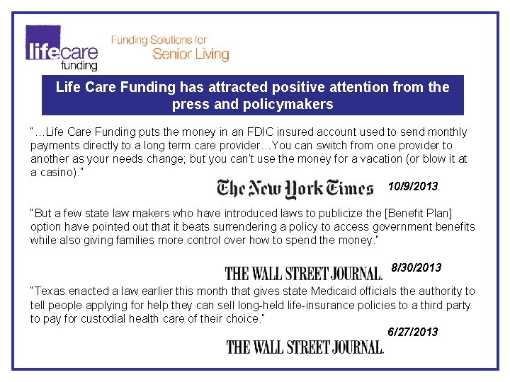 Life Care Funding has attracted positive attention from the press and policymakers “…Life Care