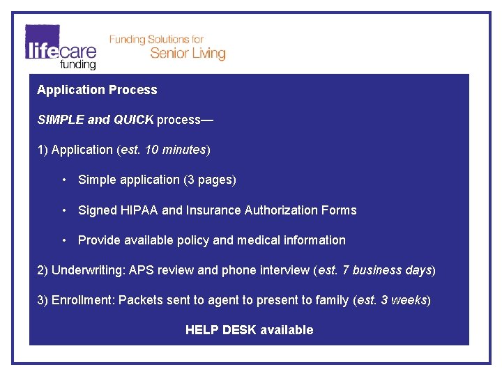 Application Process SIMPLE and QUICK process— 1) Application (est. 10 minutes) • Simple application