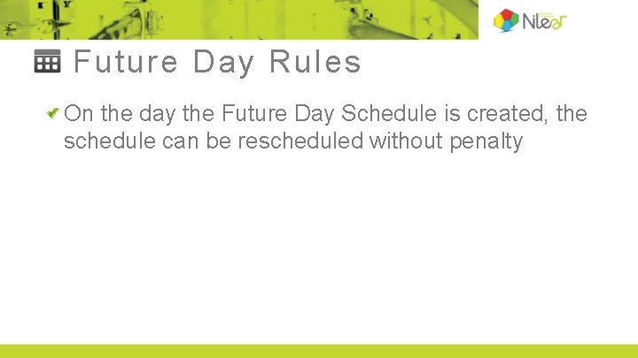 Future Day Rules On the day the Future Day Schedule is created, the schedule Future Day Rules On the day the Future Day Schedule is created, the schedule