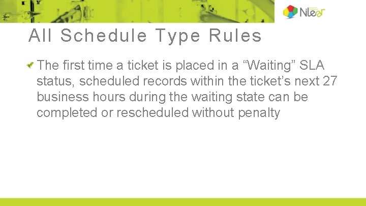 All Schedule Type Rules The first time a ticket is placed in a “Waiting”