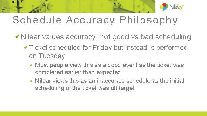 Schedule Accuracy Philosophy Nilear values accuracy, not good vs bad scheduling Ticket scheduled for