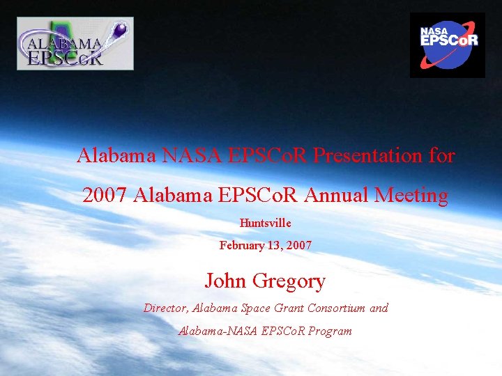 Alabama NASA EPSCo. R Presentation for 2007 Alabama EPSCo. R Annual Meeting Huntsville February