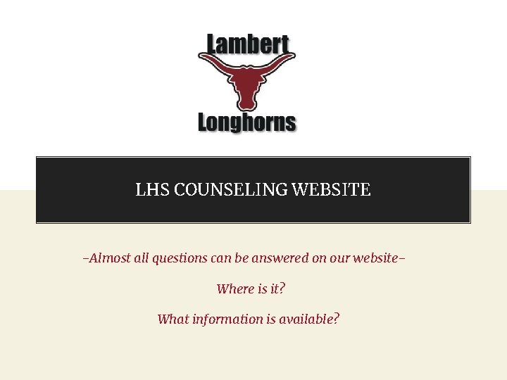 LHS COUNSELING WEBSITE -Almost all questions can be answered on our website. Where is