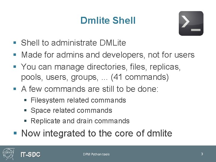 Dmlite Shell § Shell to administrate DMLite § Made for admins and developers, not