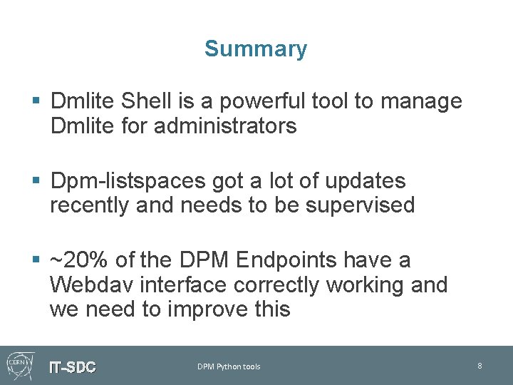 Summary § Dmlite Shell is a powerful tool to manage Dmlite for administrators §