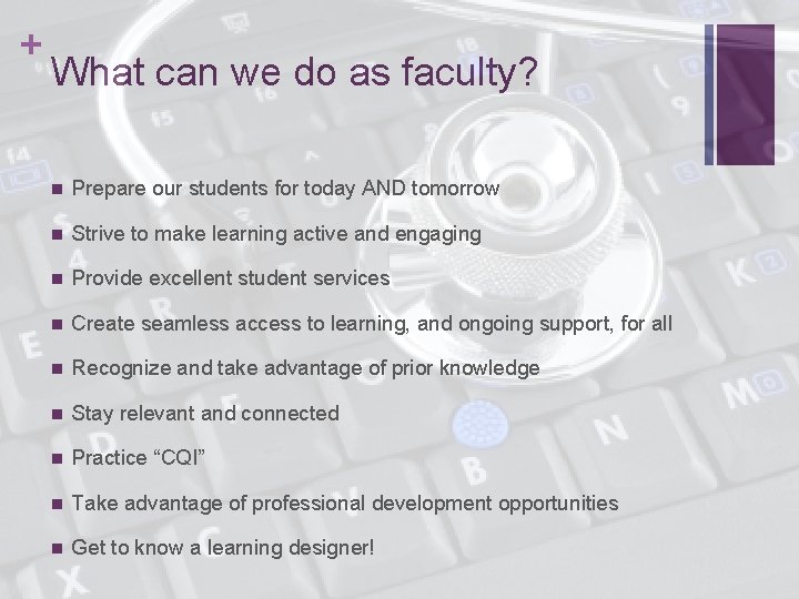 + What can we do as faculty? n Prepare our students for today AND